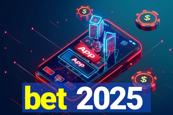 bet 2025